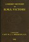 [Gutenberg 40847] • A Short History of H.M.S. Victory